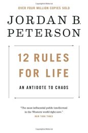 12 Rules for Life: An Antidote to Chaos